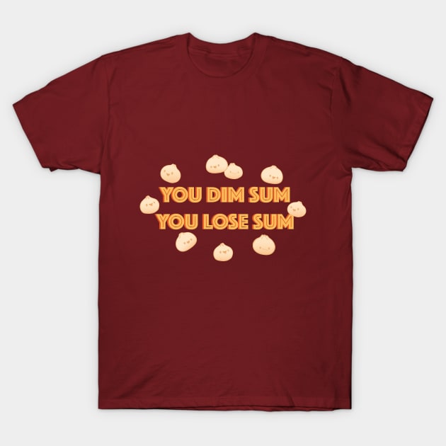 DIM SUM/ LOSE SUM T-Shirt by HollieBallardArtist